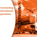 How Freight Forwarding Simplifies International Cargo Transportation