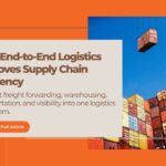 How End-to-End Logistics Improves Supply Chain Efficiency